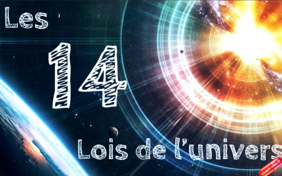 LES 14 LOIS DE L'UNIVERS - Coach-Neo